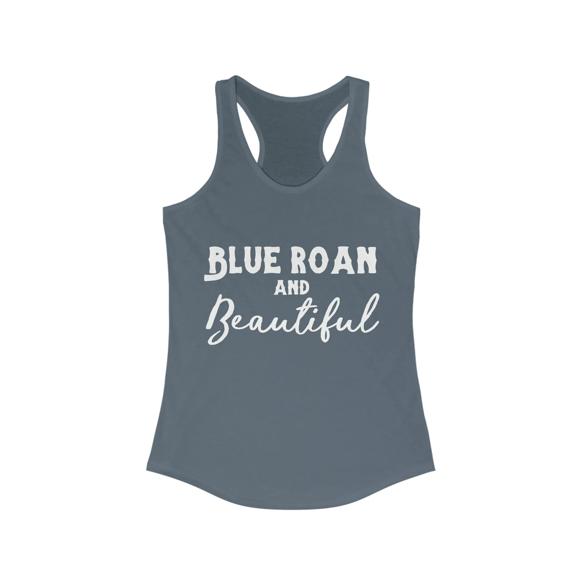 Blue Roan & Beautiful  Racerback Tank