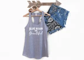 Blue Roan & Beautiful  Racerback Tank